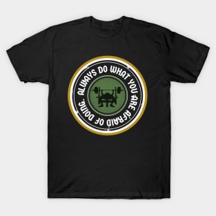 Always do what you are afraid of doing. T-Shirt